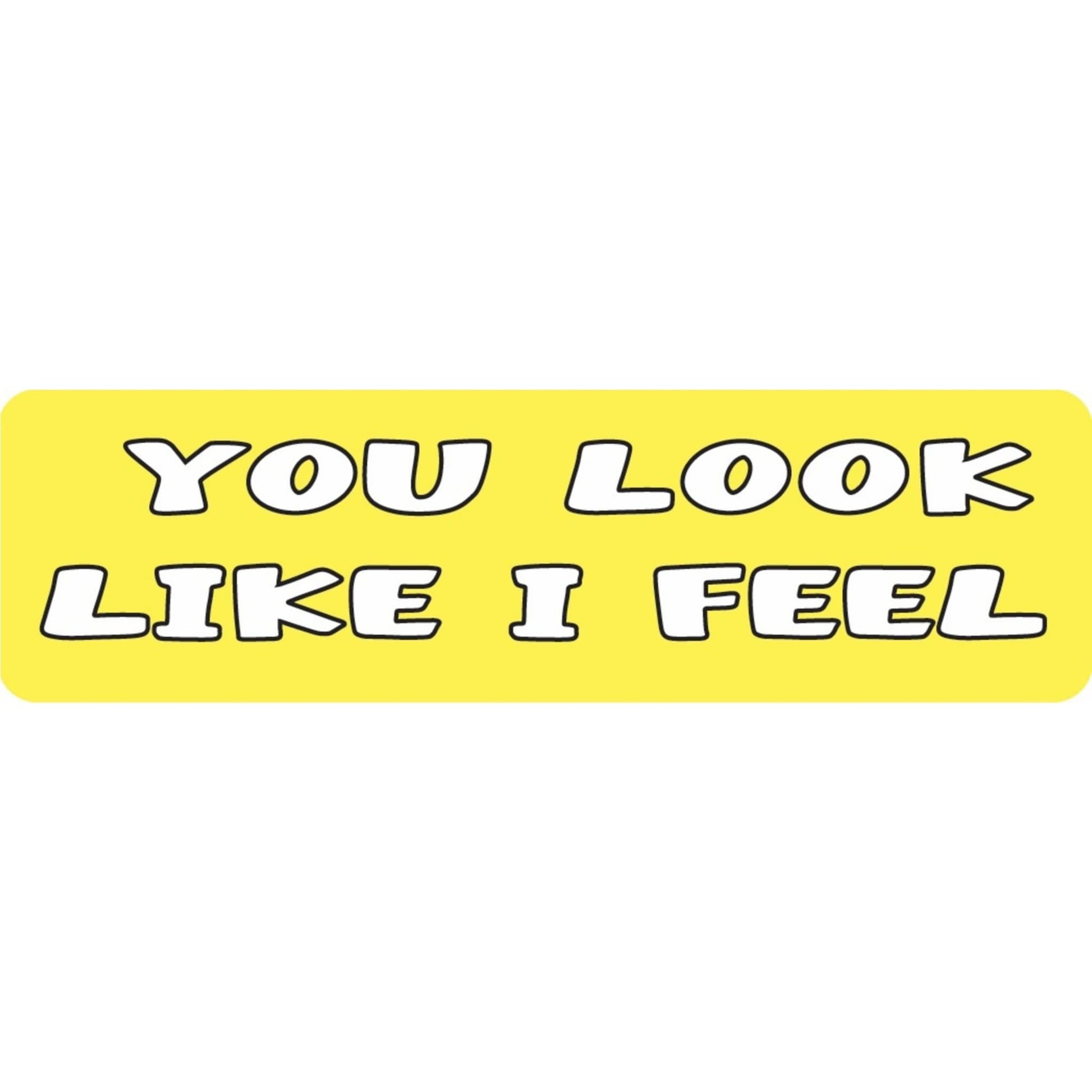 You look like I feel vinyl motorcycle helmet sticker - funny biker decal