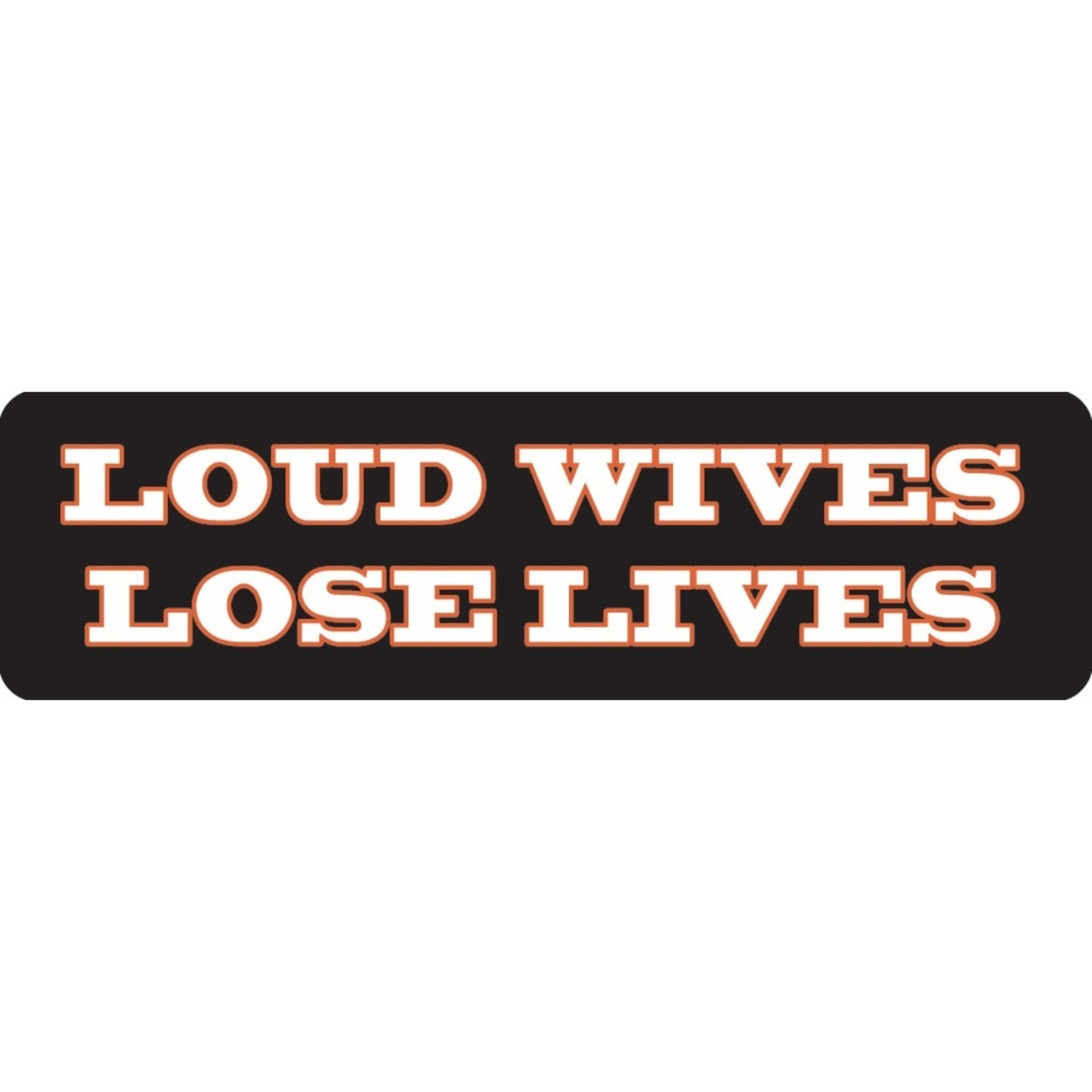 Loud wives lose lives vinyl motorcycle helmet sticker - biker decal