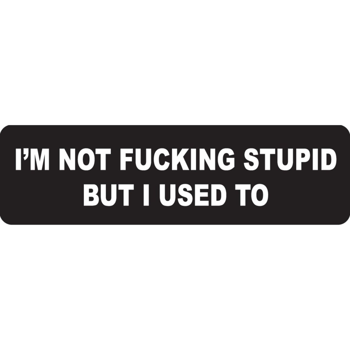 I'm not fucking stupid but I used to vinyl motorcycle helmet sticker - funny biker decal