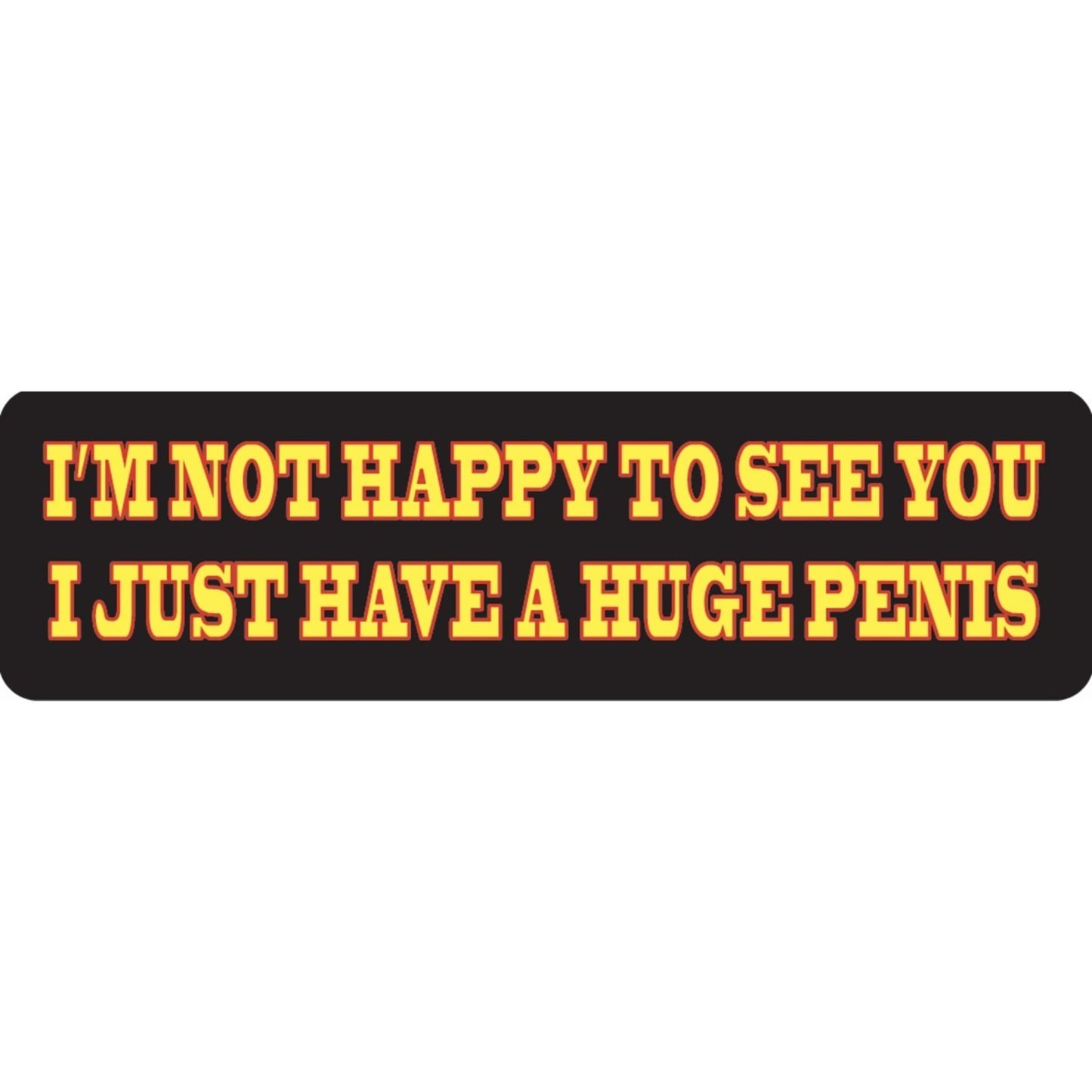 I'm not happy to see you I just have a huge penis vinyl motorcycle helmet sticker - funny biker decal