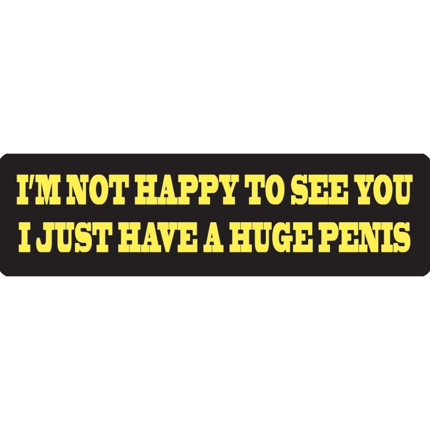 I'm not happy to see you I just have a huge penis vinyl motorcycle helmet stickers - funny biker decal