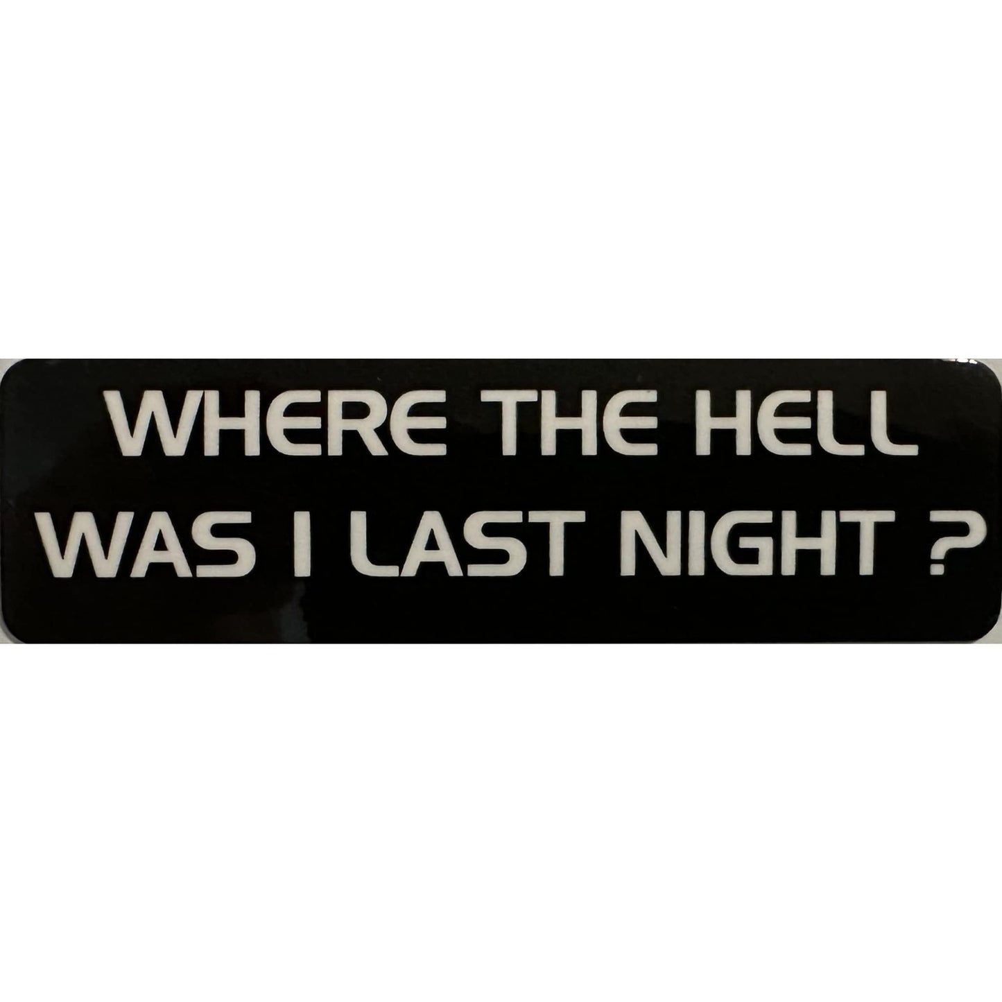 Where the hell was I last night vinyl motorcycle helmet stickers - funny biker decal