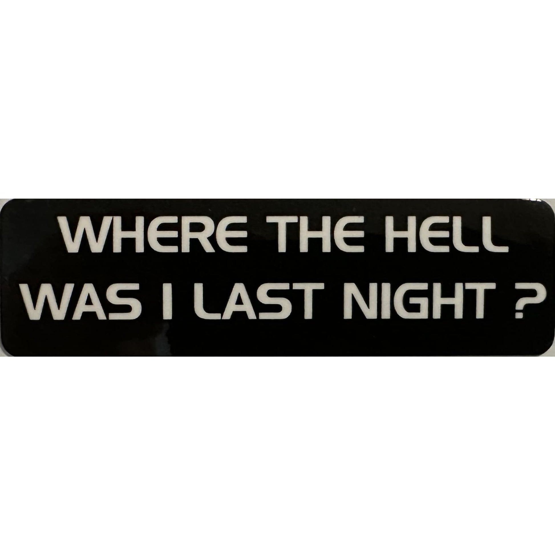 Where the hell was I last night vinyl motorcycle helmet stickers - funny biker decal