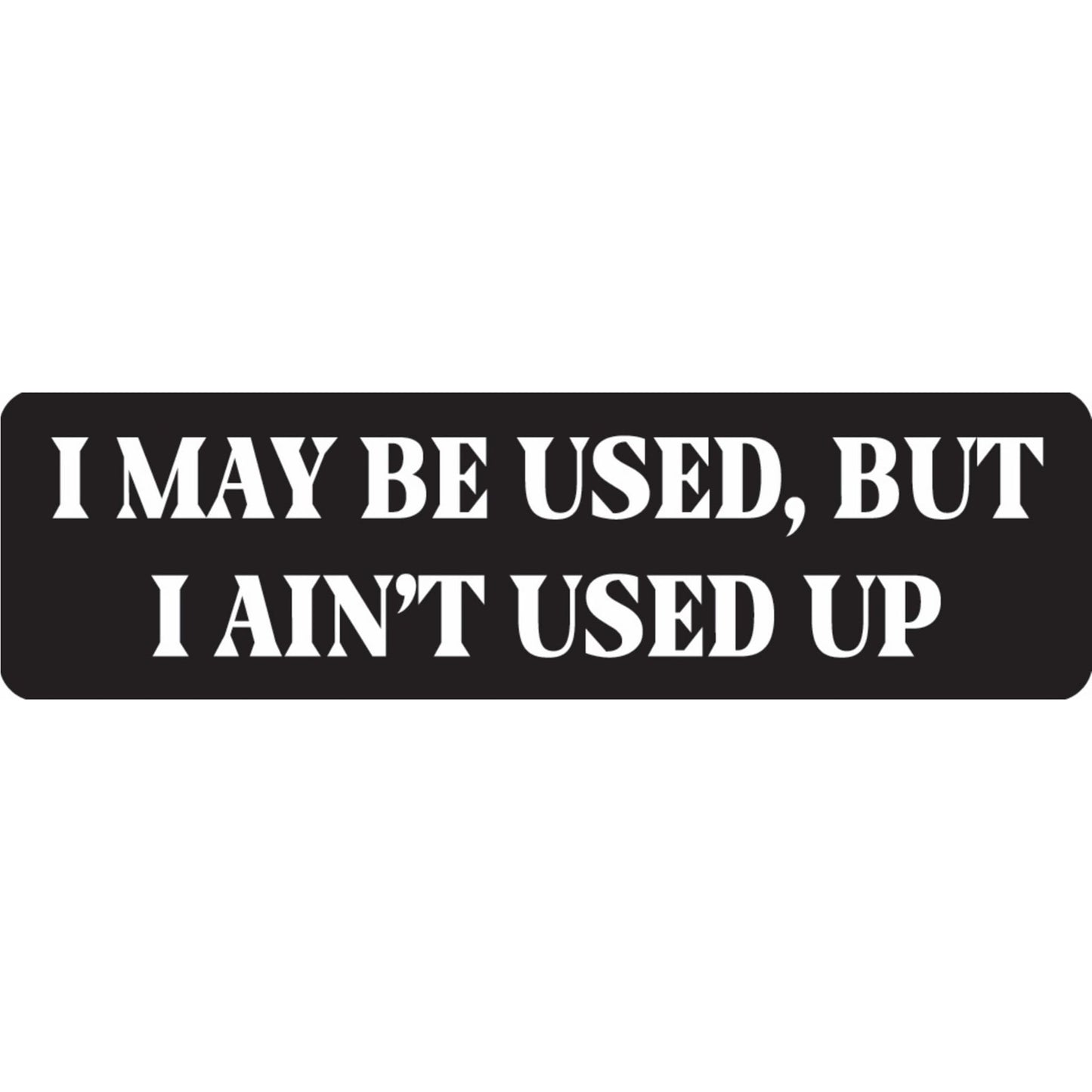 I may be used but I ain't used up vinyl motorcycle helmet sticker - funny biker decal