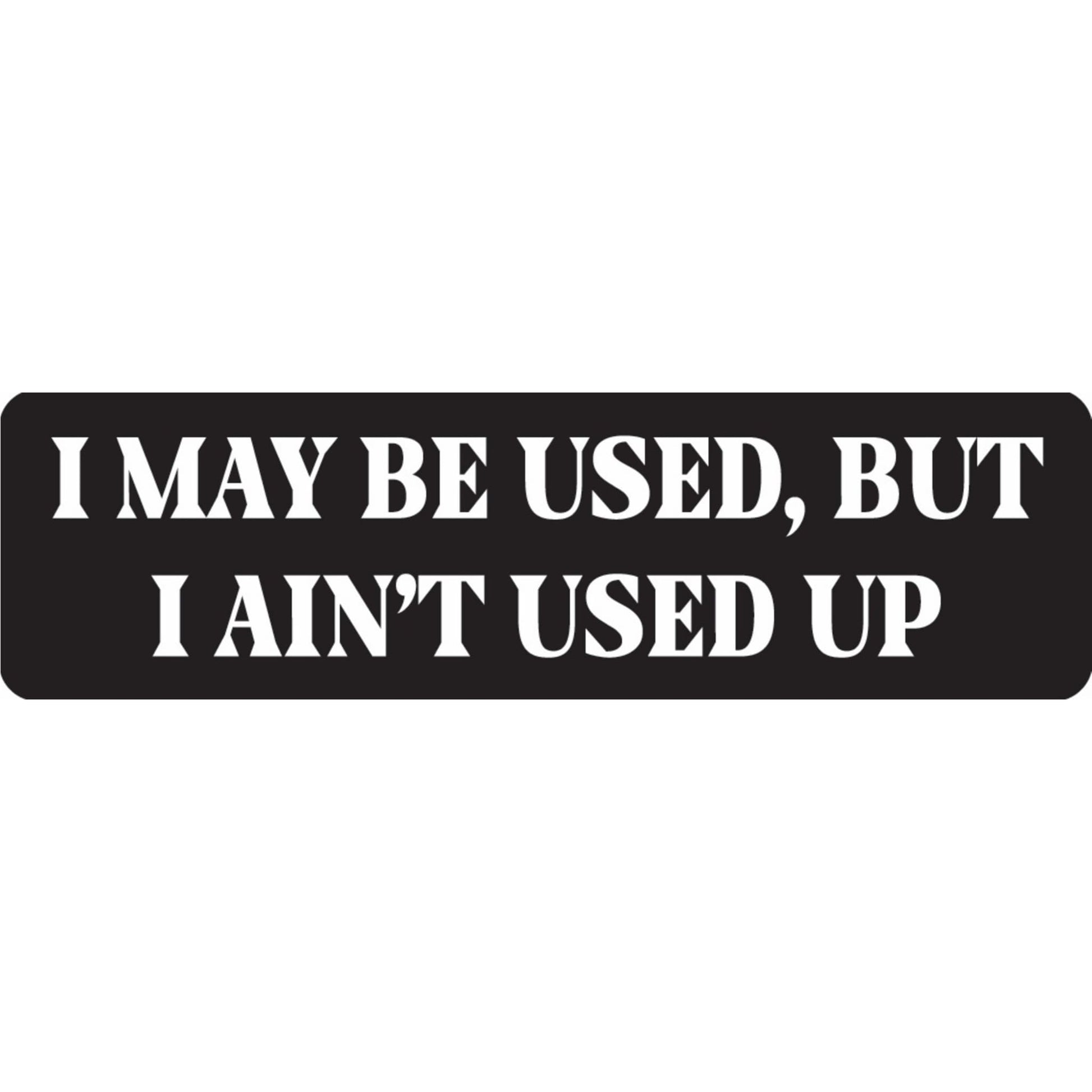 I may be used but I ain't used up vinyl motorcycle helmet sticker - funny biker decal