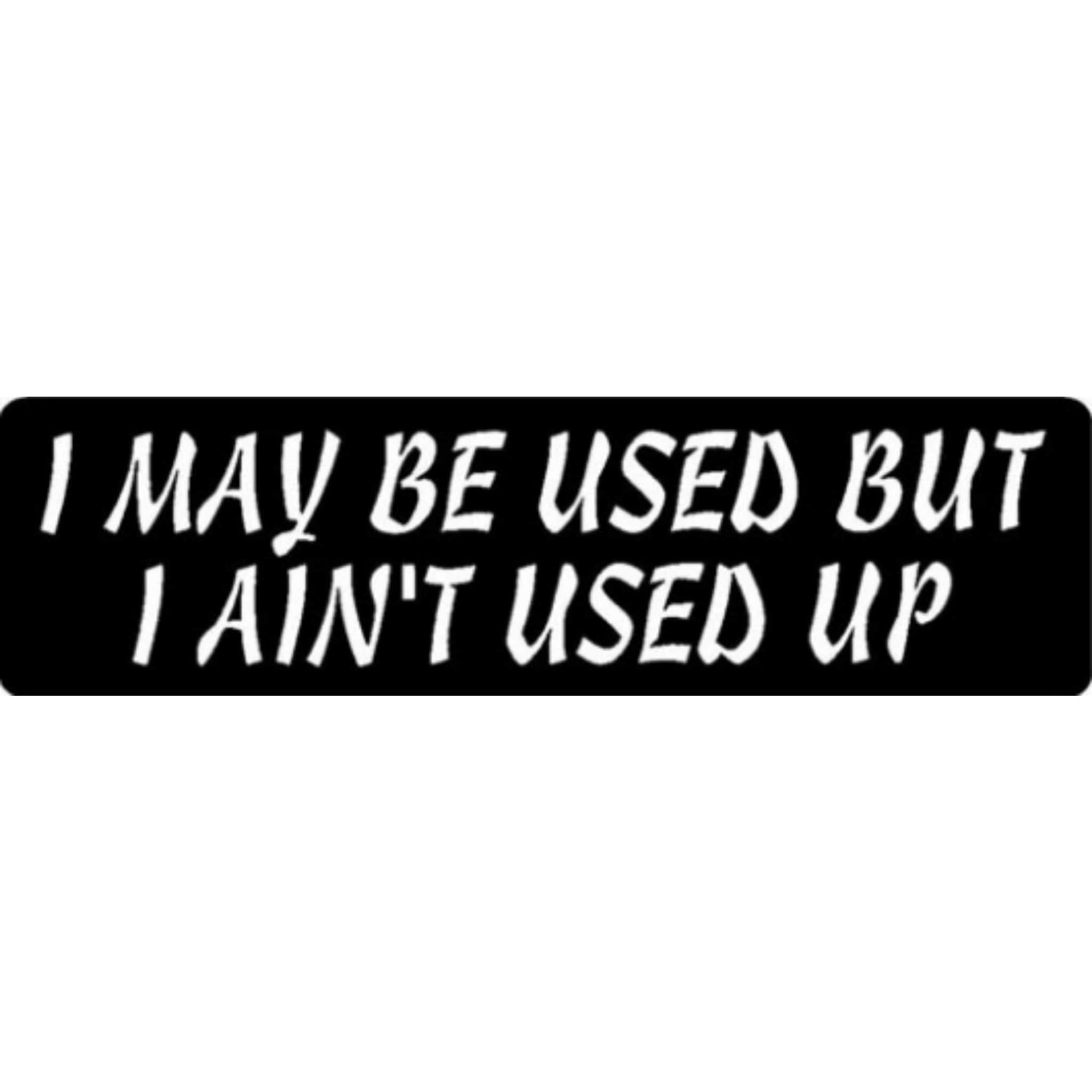 I may be used but I ain't used up vinyl motorcycle helmet stickers - funny biker decal