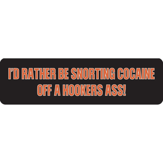 I'd rather be snorting cocaine off a hookers ass vinyl motorcycle helmet sticker - bold biker decal