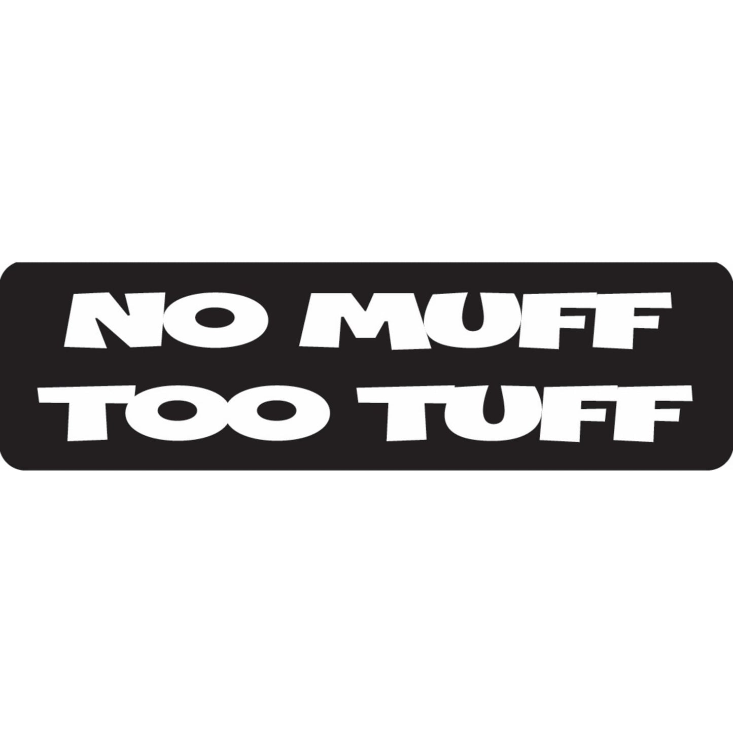 No muff too tuff vinyl motorcycle helmet sticker - funny biker decal