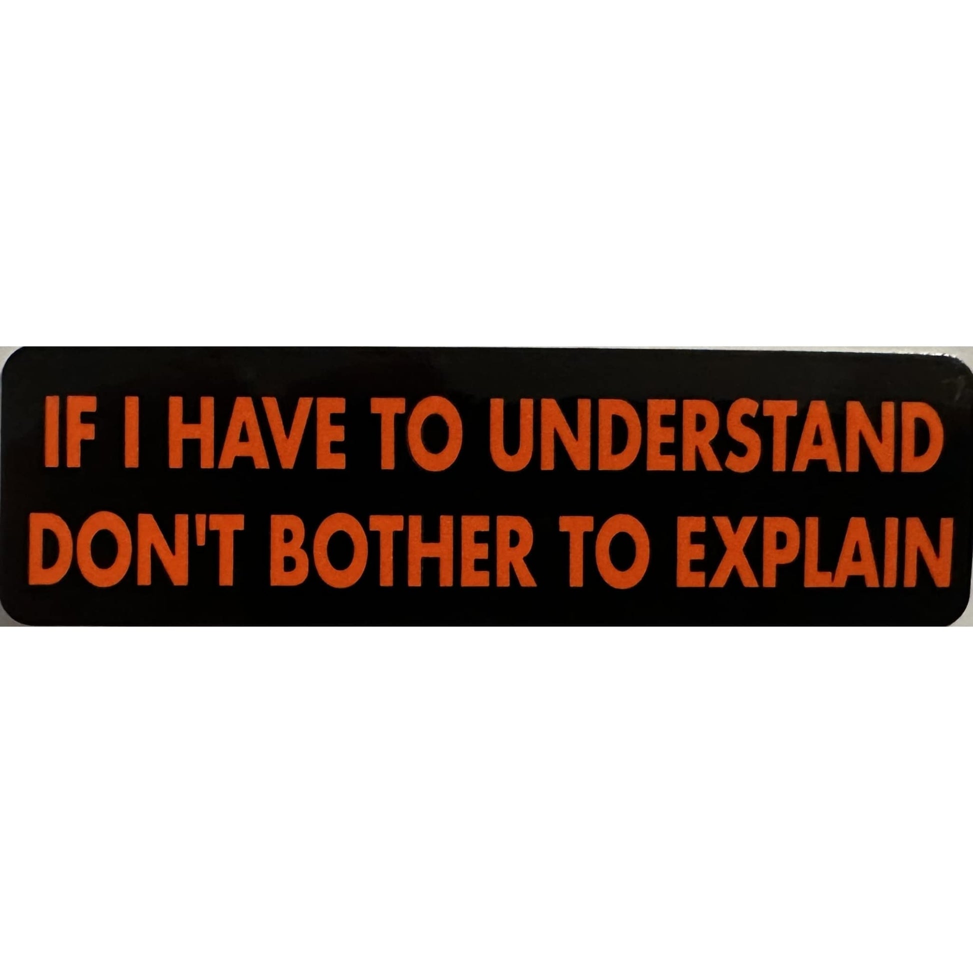 If I have to understand don't bother to explain vinyl motorcycle helmet stickers - biker decal