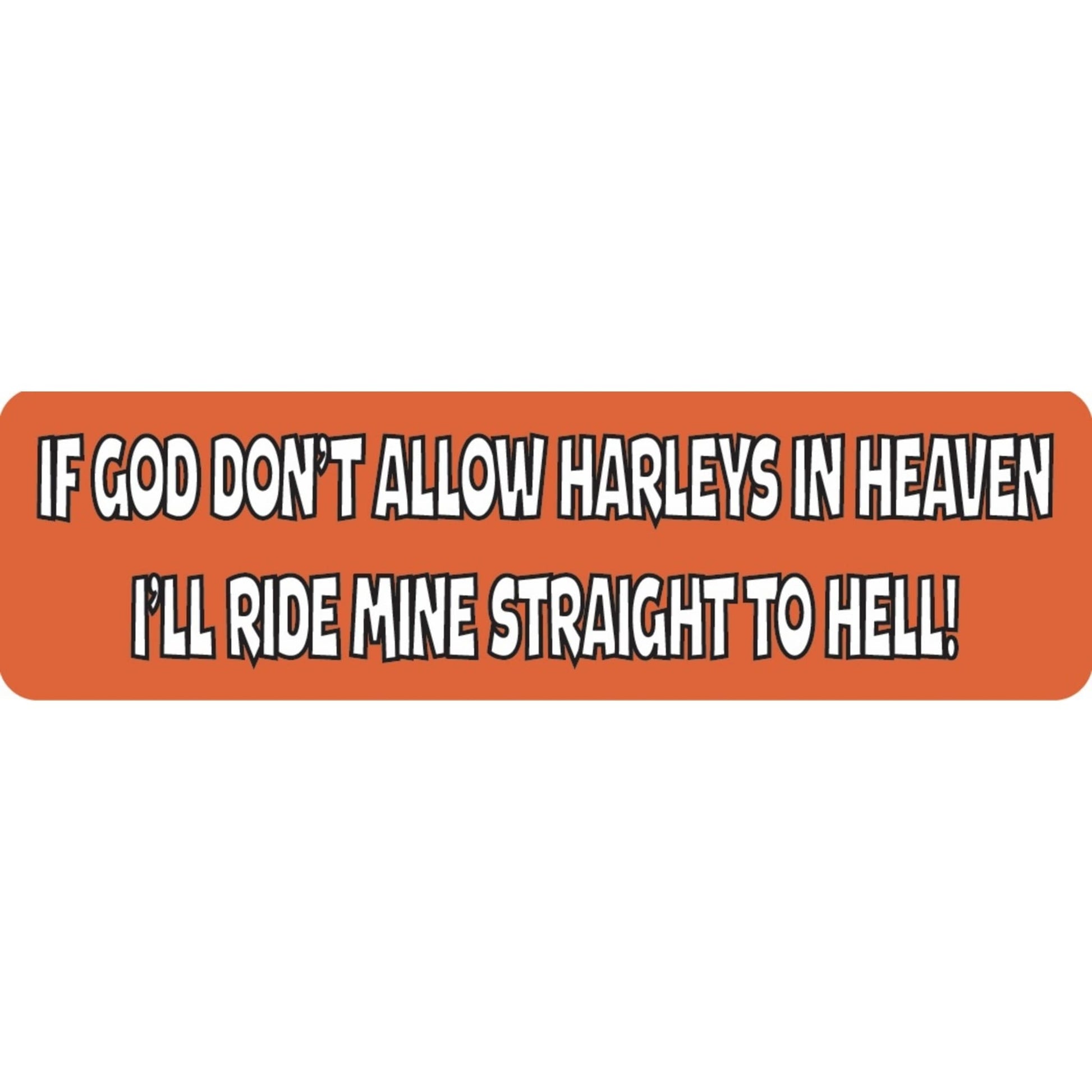 If God don't allow Harleys in heaven I'll ride mine straight to hell vinyl motorcycle helmet sticker - biker decal