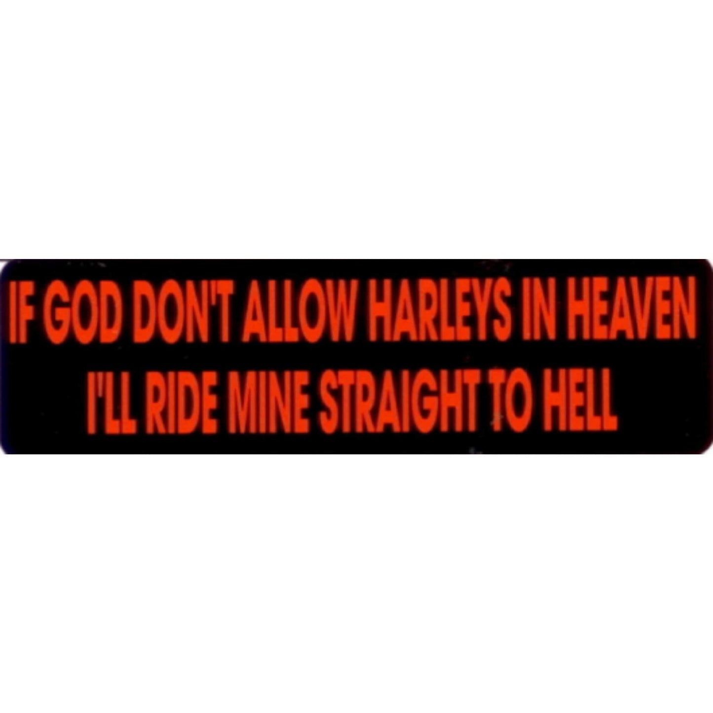 If God don't allow Harleys in heaven I'll ride mine straight to hell vinyl motorcycle helmet stickers - biker decal