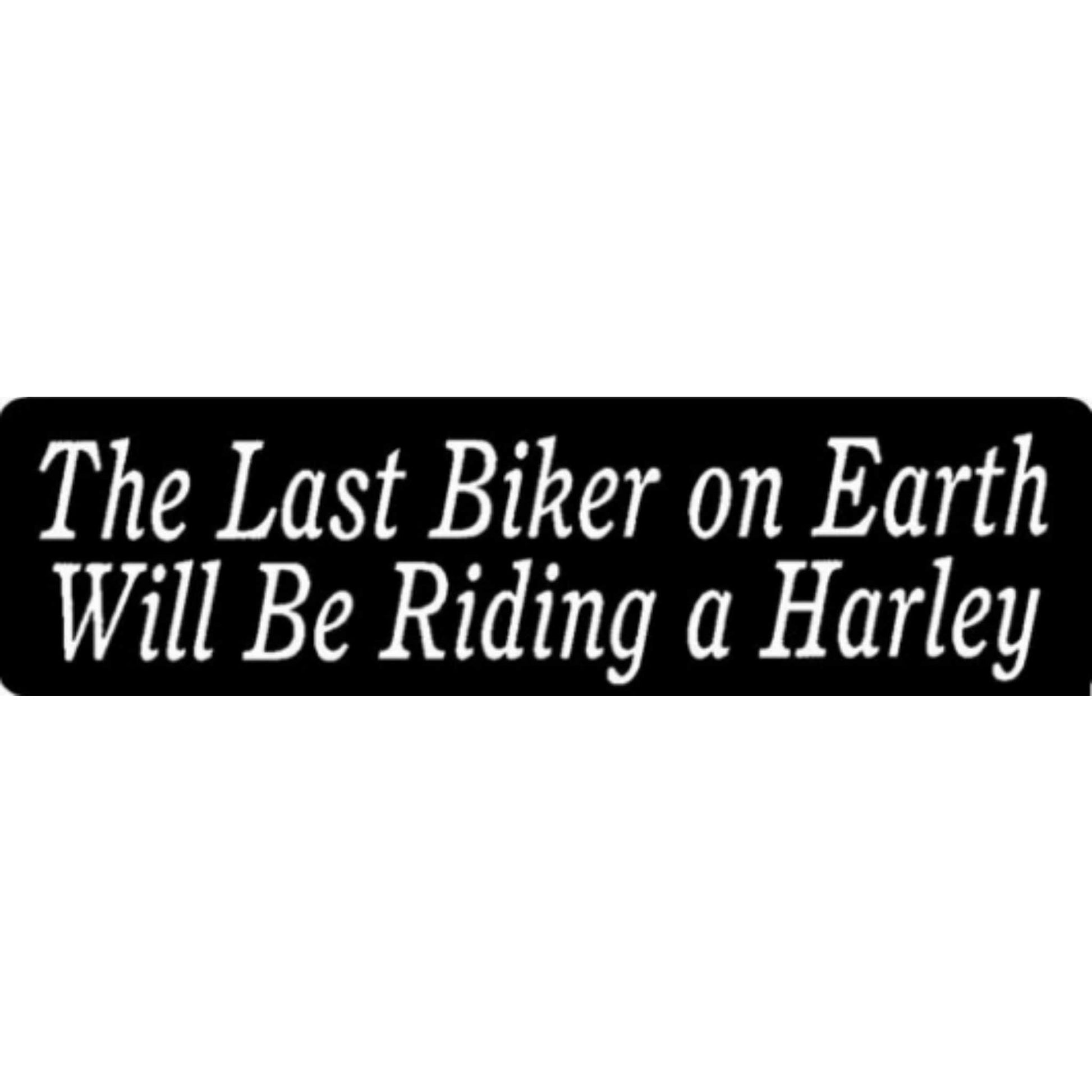 The last biker on earth will be riding a Harley vinyl motorcycle helmet stickers - biker decal