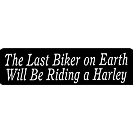 The last biker on earth will be riding a Harley vinyl motorcycle helmet stickers - biker decal