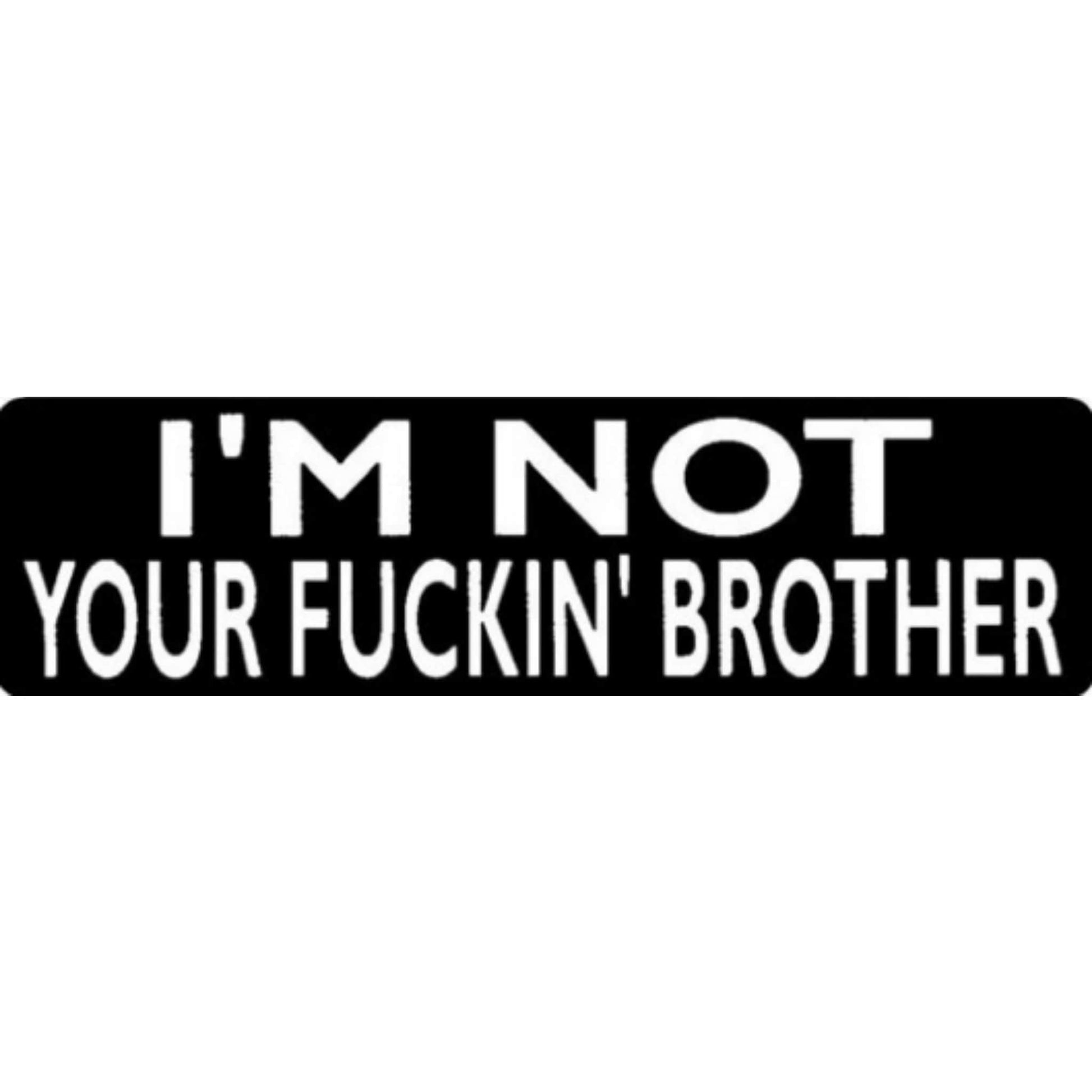 I'm not your fucking brother vinyl motorcycle helmet stickers - bold biker decal