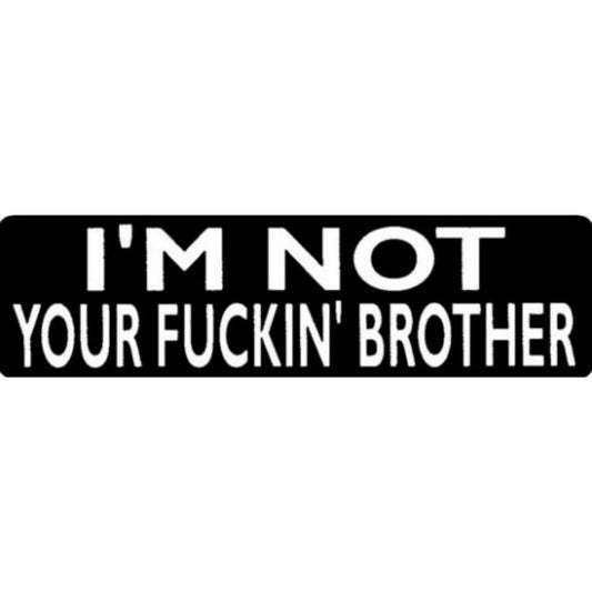 I'm not your fucking brother vinyl motorcycle helmet stickers - bold biker decal