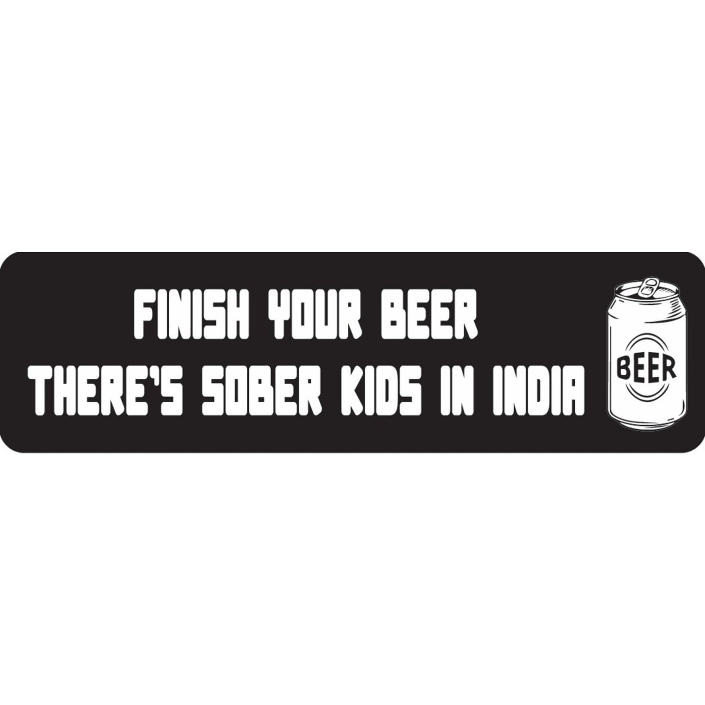 Finish your beer there's sober kids in India vinyl motorcycle helmet sticker - funny biker decal