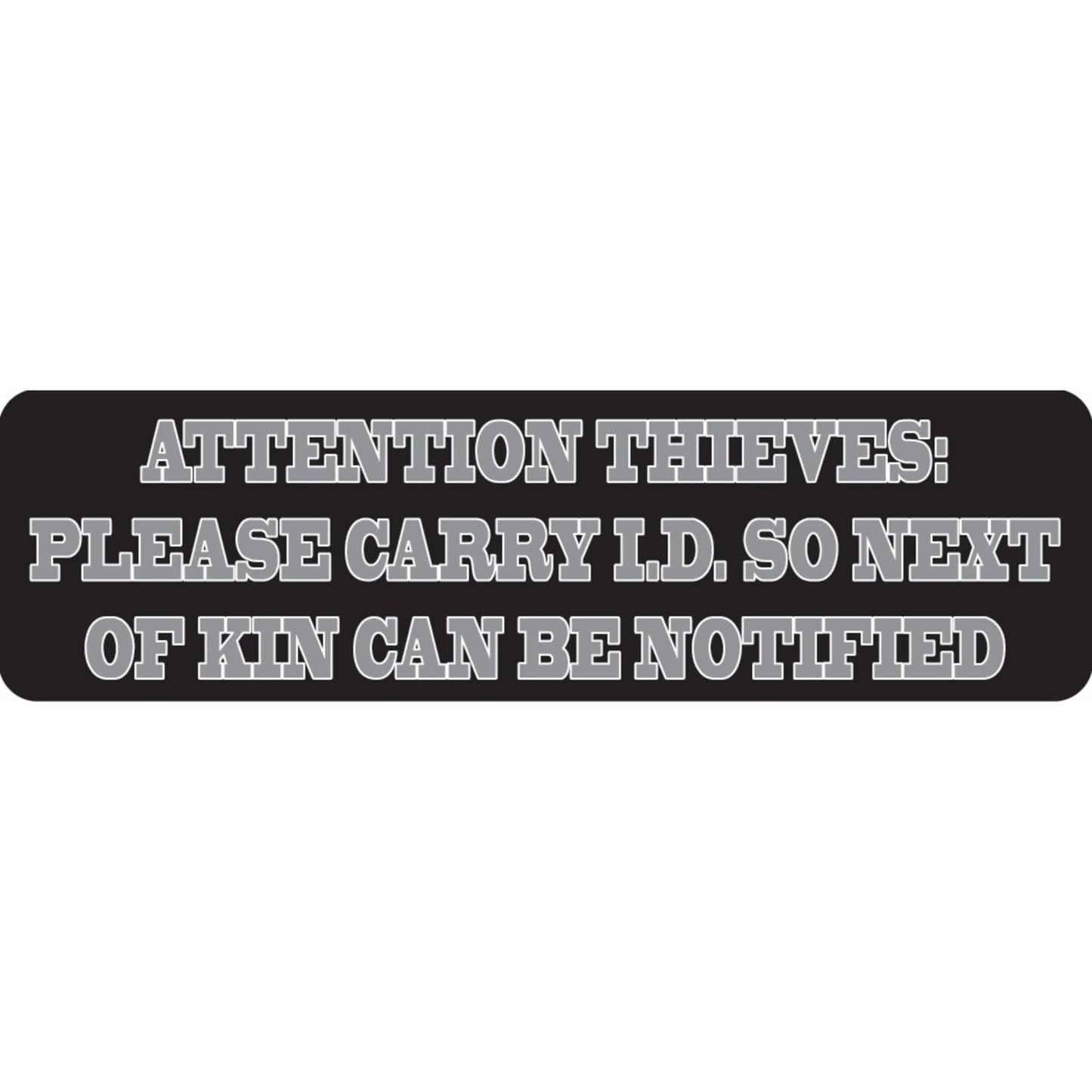 Attention thieves please carry I.D. so next of kin can be notified vinyl motorcycle helmet sticker - funny biker decal
