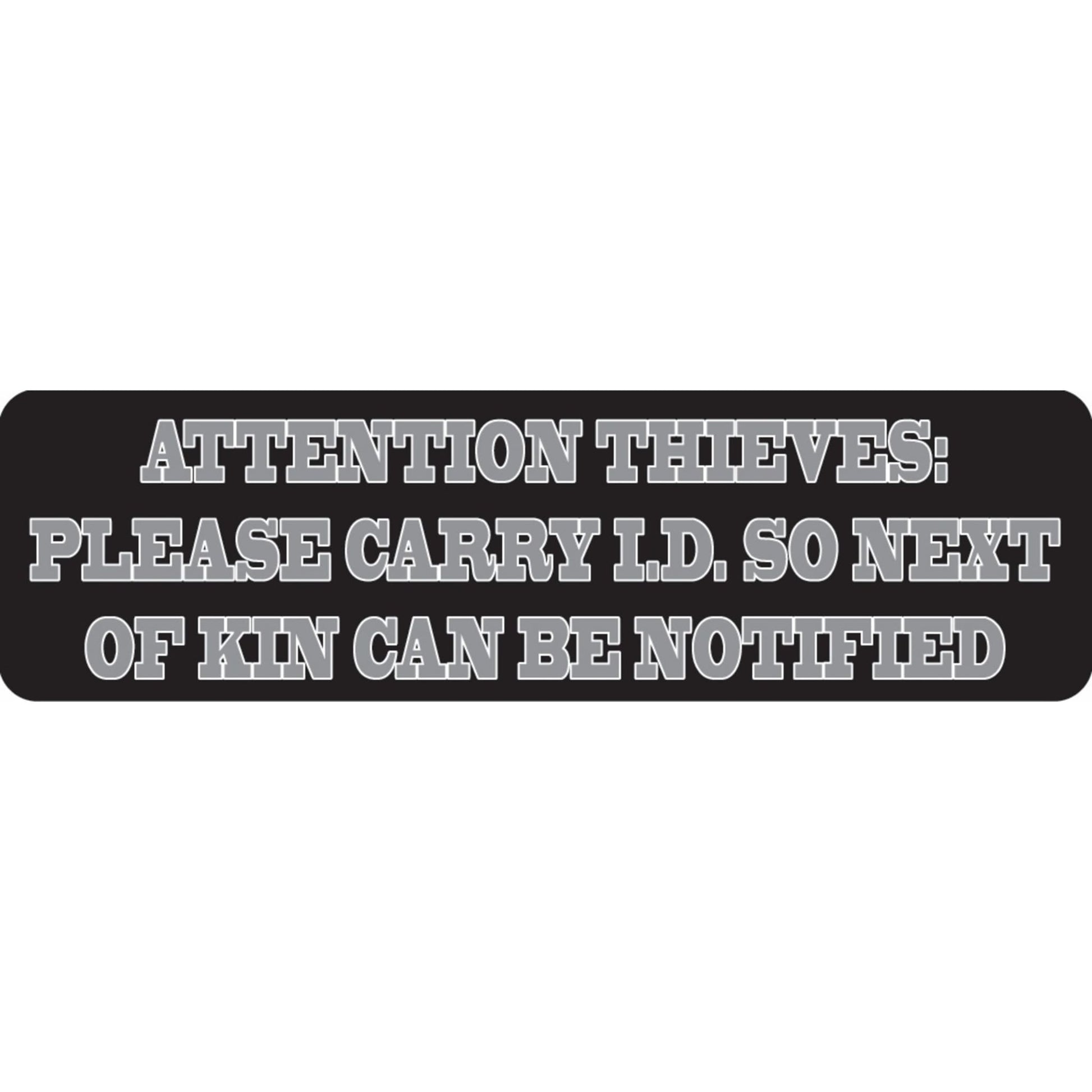 Attention thieves please carry I.D. so next of kin can be notified vinyl motorcycle helmet sticker - funny biker decal