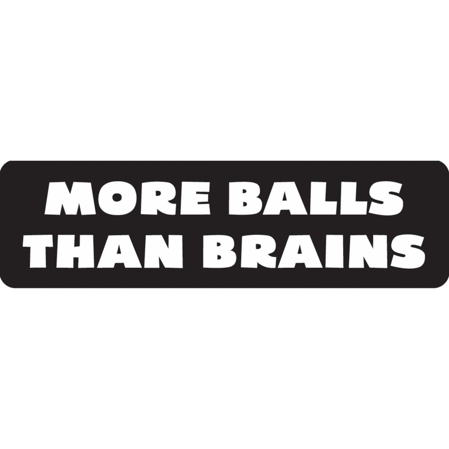 More balls than brains vinyl motorcycle helmet sticker - funny biker decal
