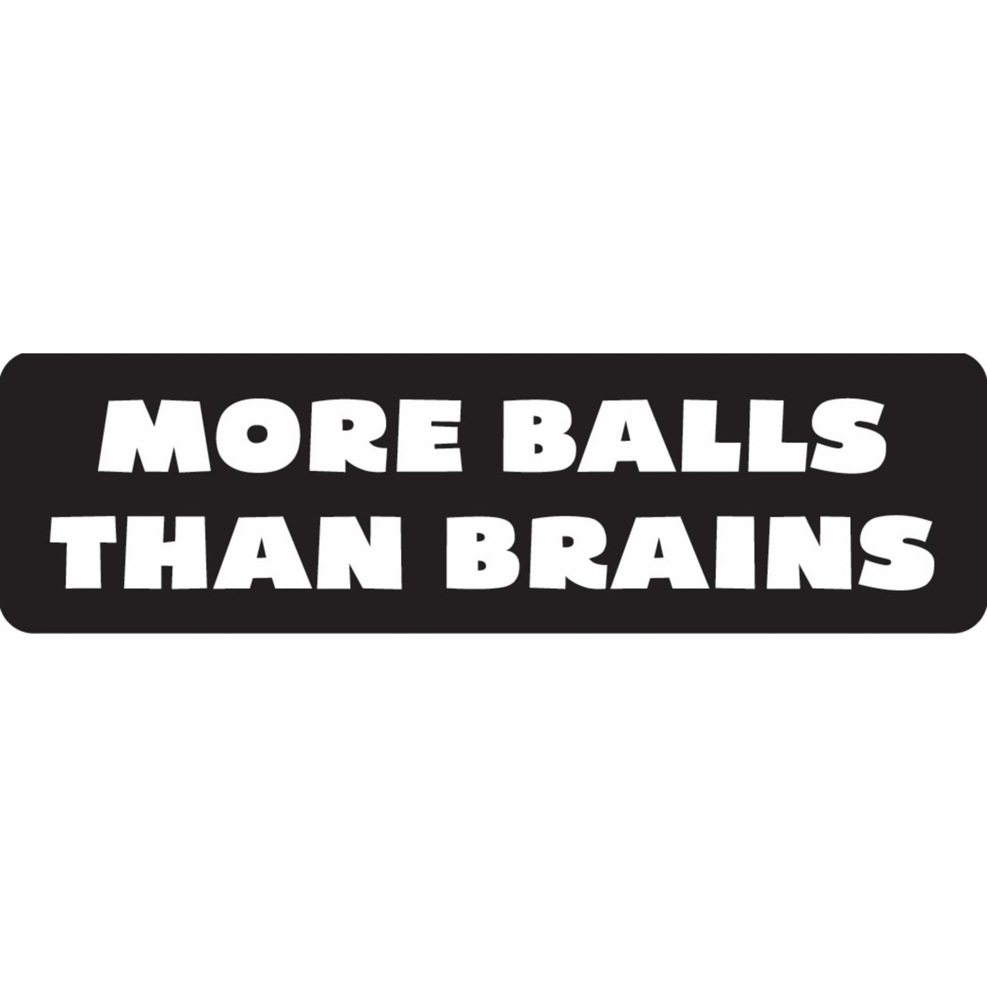 More balls than brains vinyl motorcycle helmet sticker - funny biker decal