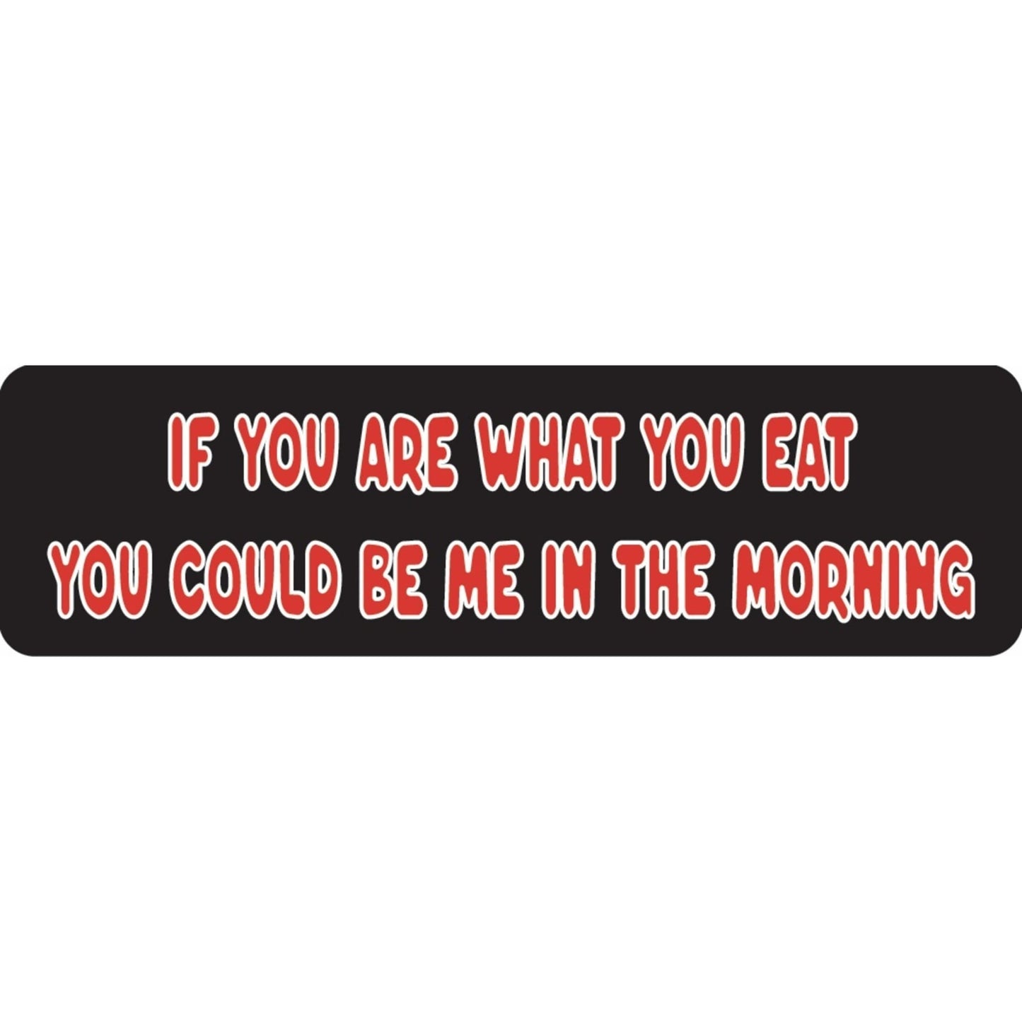 If you are what you eat you could be me in the morning vinyl motorcycle helmet sticker - funny biker decal