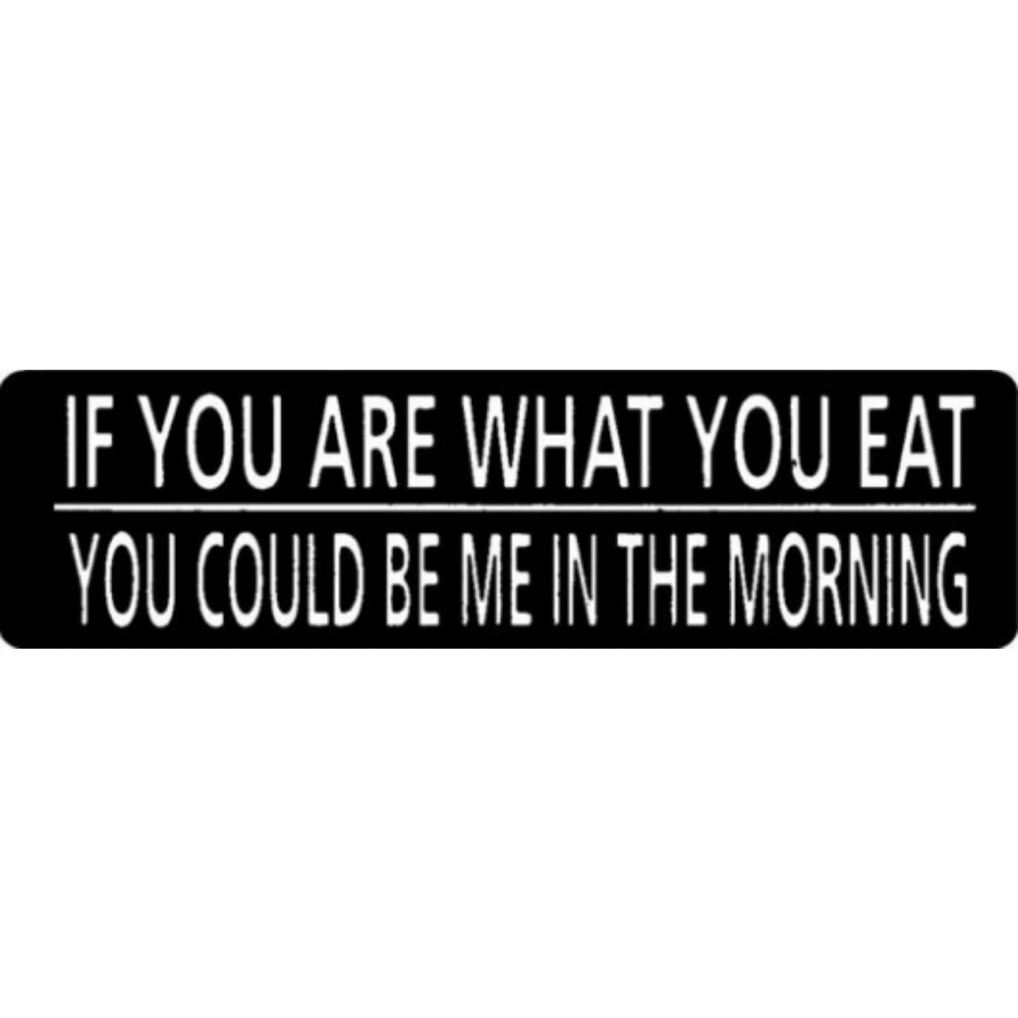 If you are what you eat you could be me in the morning vinyl motorcycle helmet stickers - funny biker decal