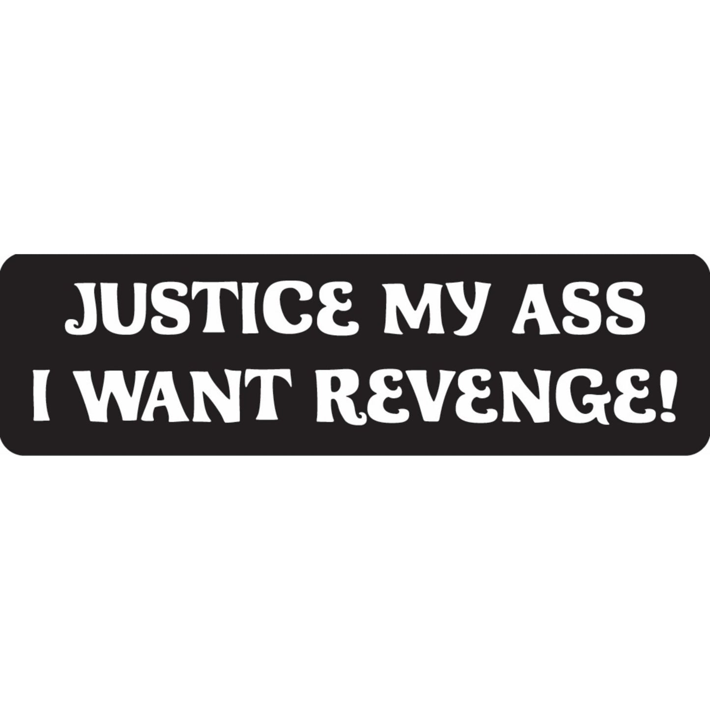 Justice my ass I want revenge vinyl motorcycle helmet sticker - bold biker decal

