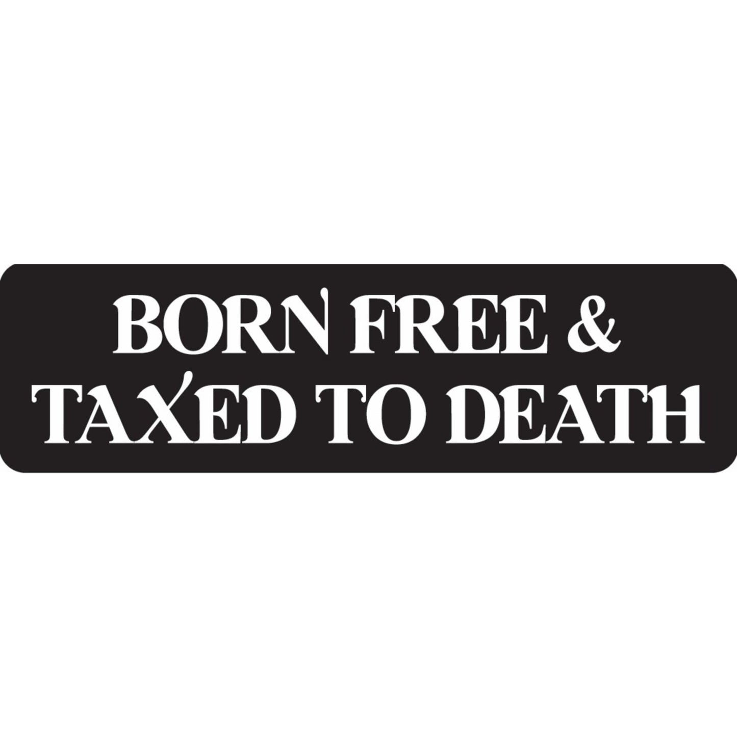 Born free and taxed to death vinyl motorcycle helmet sticker - biker decal