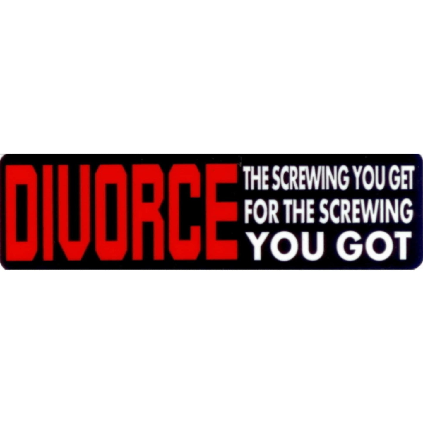 Divorce the screwing you get for the screwing you got vinyl motorcycle helmet stickers - funny biker decal