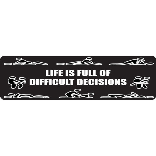 Life is full of difficult decisions vinyl motorcycle helmet sticker - funny biker decal