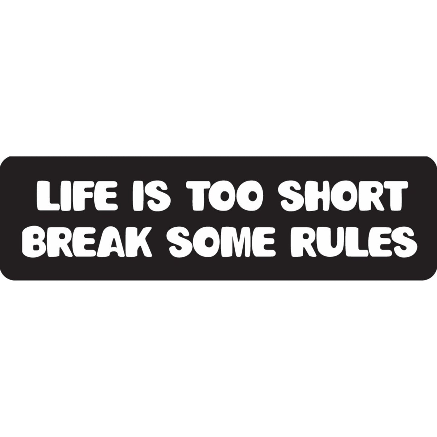 Life is too short break some rules vinyl motorcycle helmet sticker - biker decal
