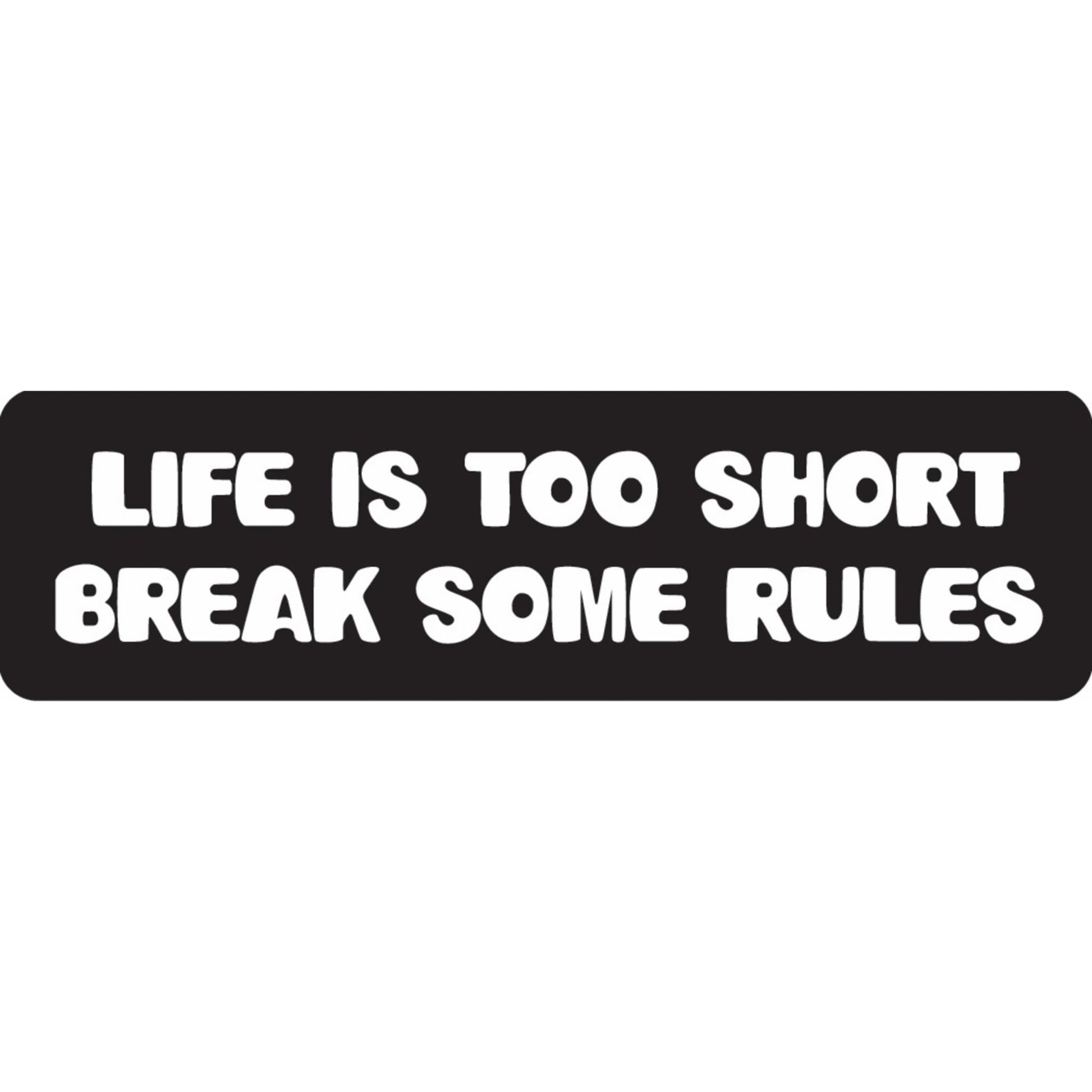 Life is too short break some rules vinyl motorcycle helmet sticker - biker decal
