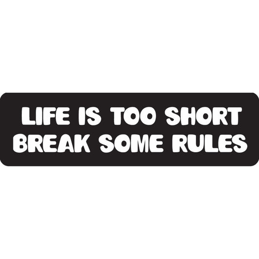 Life is too short break some rules vinyl motorcycle helmet sticker - biker decal