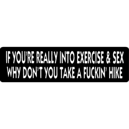 If you're really into exercise and sex why don't you take a fucking hike vinyl motorcycle helmet stickers - funny biker decal