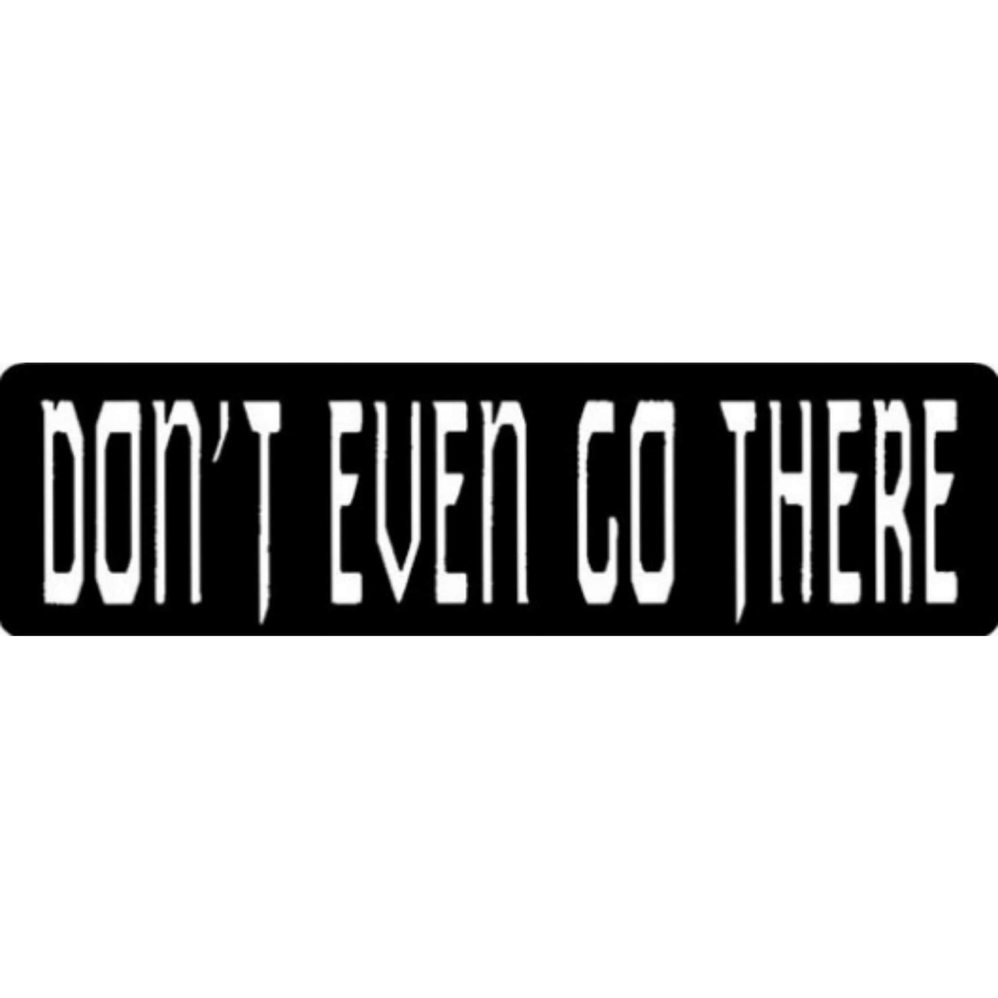 Don't even go there vinyl motorcycle helmet stickers - biker decal