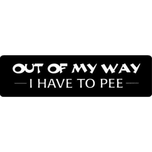 Out of my way I have to pee vinyl motorcycle helmet stickers - funny biker decal

