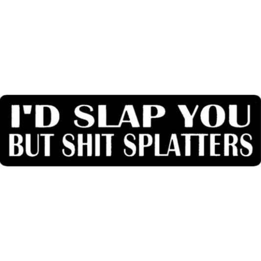 I'd slap you but shit splatters vinyl motorcycle helmet stickers - funny biker decal