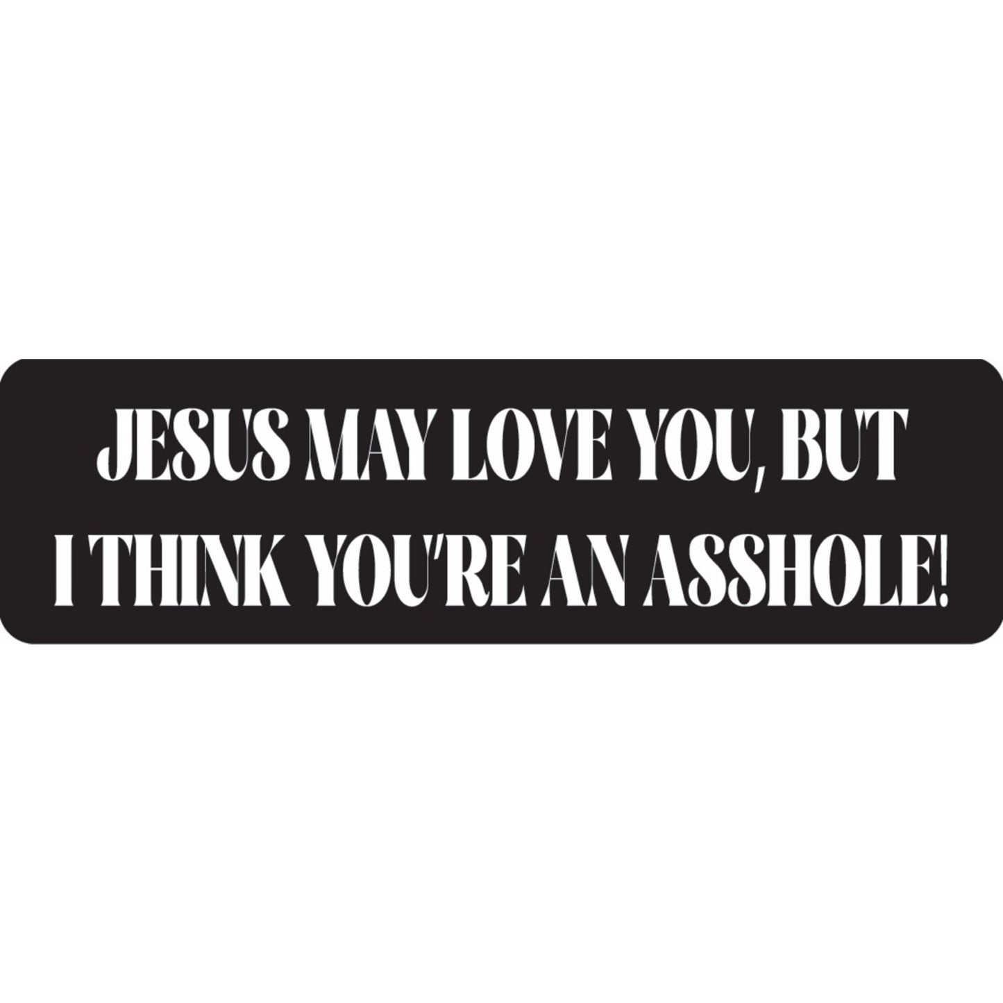 Jesus may love you but I think you're an asshole vinyl motorcycle helmet sticker - funny biker decal