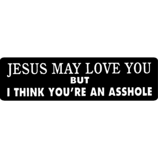 Jesus may love you but I think you're an asshole vinyl motorcycle helmet stickers - funny biker decal
