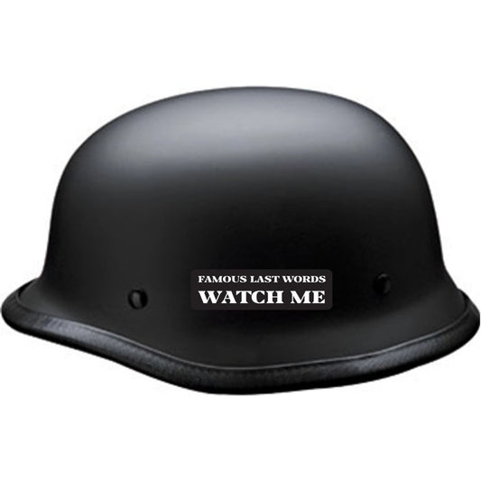 Famous last words watch me vinyl motorcycle helmet sticker on black helmet - funny biker decal