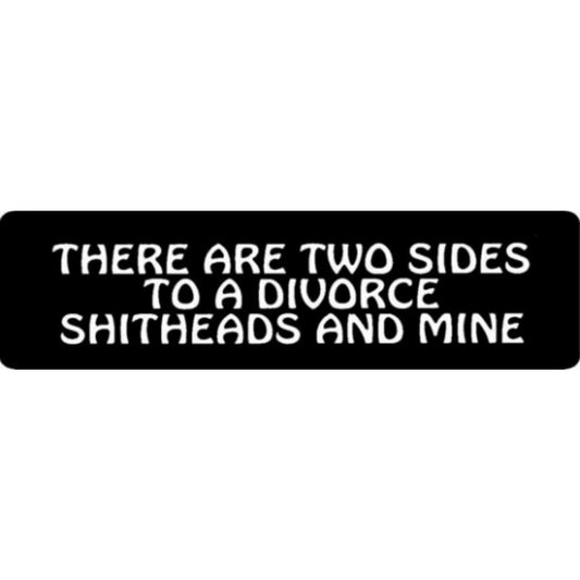 There are two sides to a divorce shitheads and mine vinyl motorcycle helmet stickers - funny biker decal