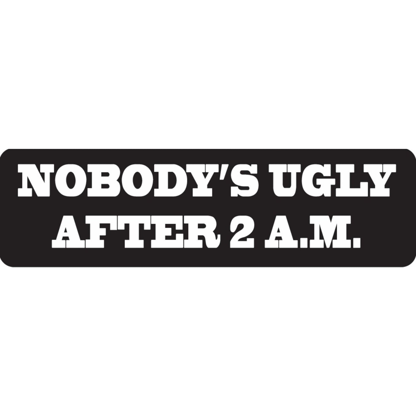 Nobody's ugly after 2 AM vinyl motorcycle helmet sticker - funny biker decal