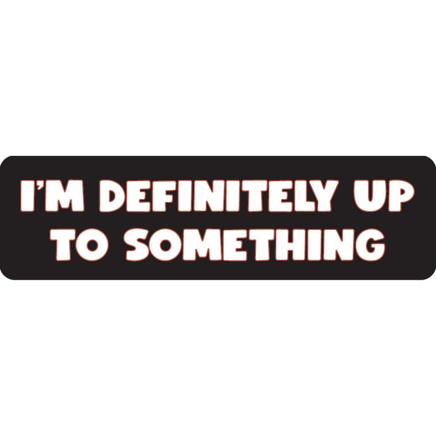 I'm definitely up to something vinyl motorcycle helmet sticker - funny biker decal