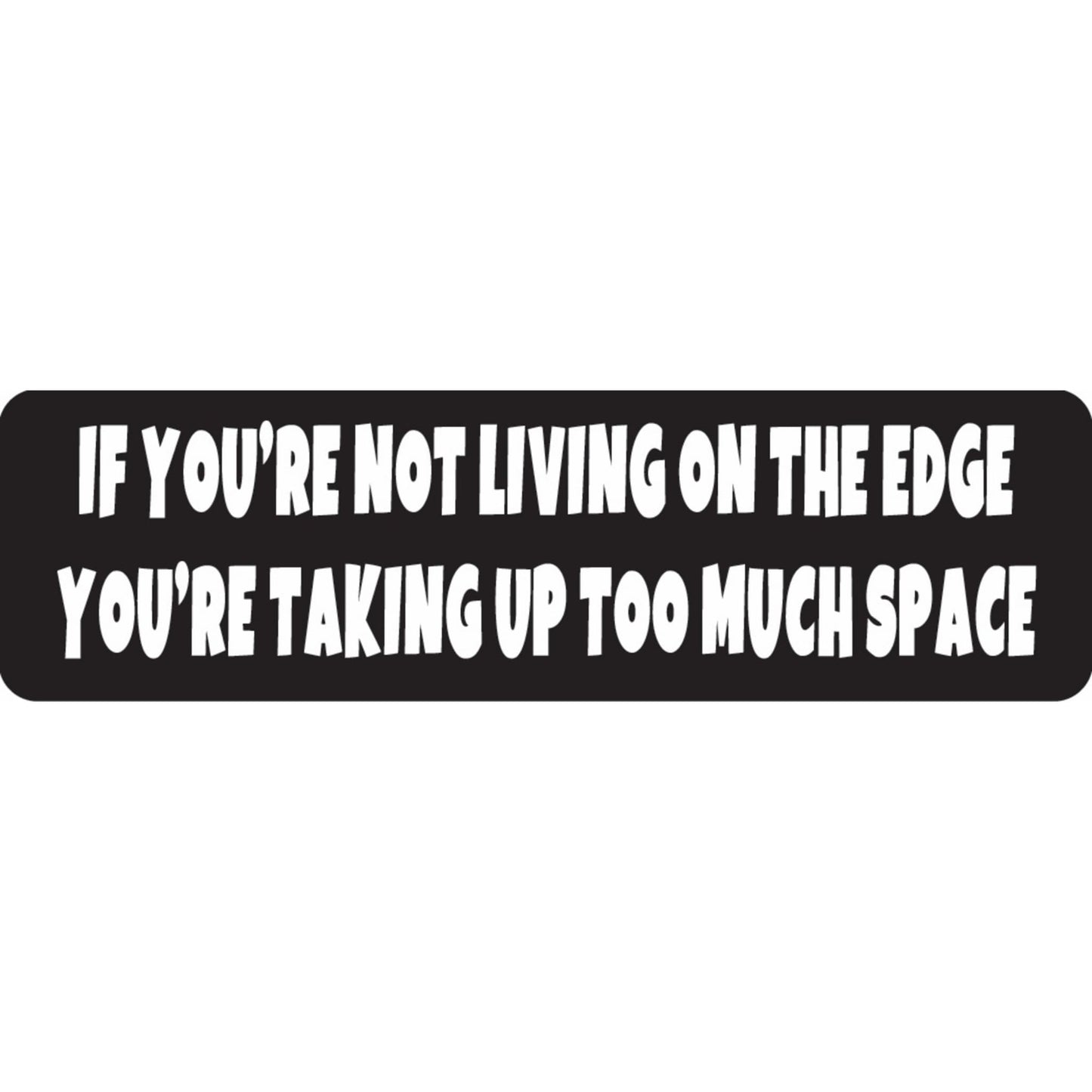 If you're not living on the edge you're taking up too much space vinyl motorcycle helmet sticker - biker decal
