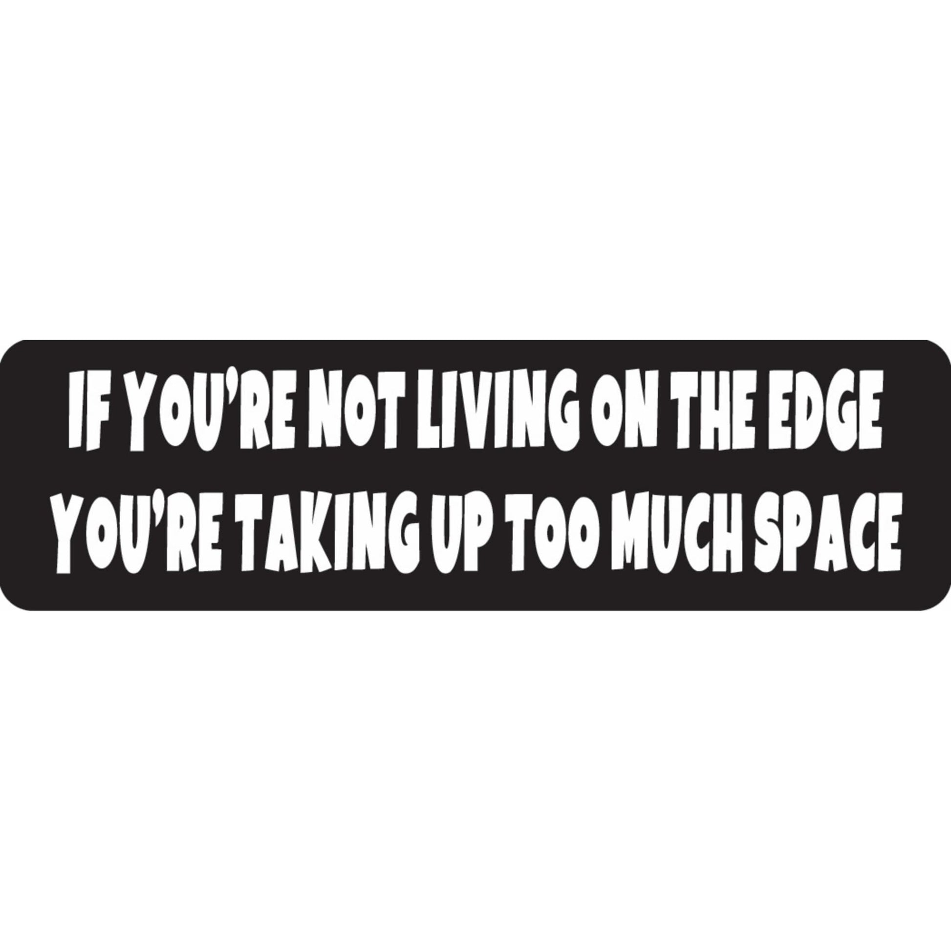 If you're not living on the edge you're taking up too much space vinyl motorcycle helmet sticker - biker decal