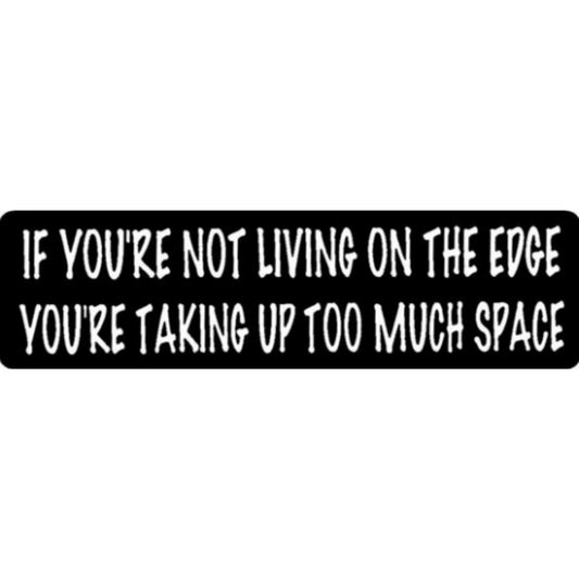 If you're not living on the edge you're taking up too much space vinyl motorcycle helmet stickers - biker decal