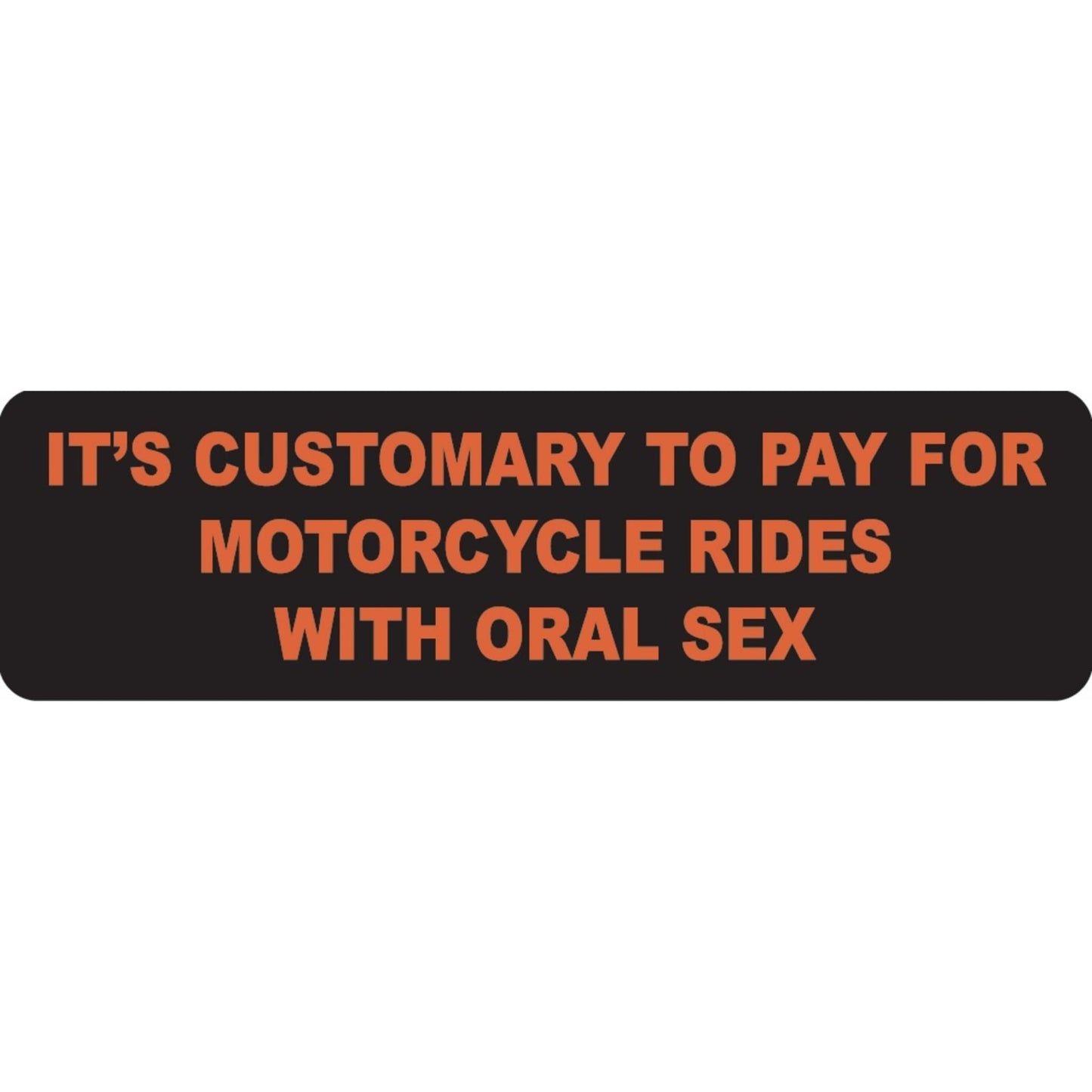 It's customary to pay for motorcycle rides with oral sex vinyl motorcycle helmet sticker - bold biker decal