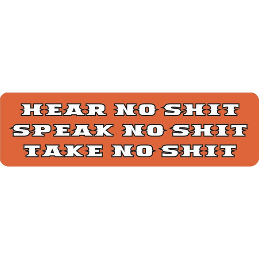 Hear no shit speak no shit take no shit vinyl motorcycle helmet sticker - bold biker decal