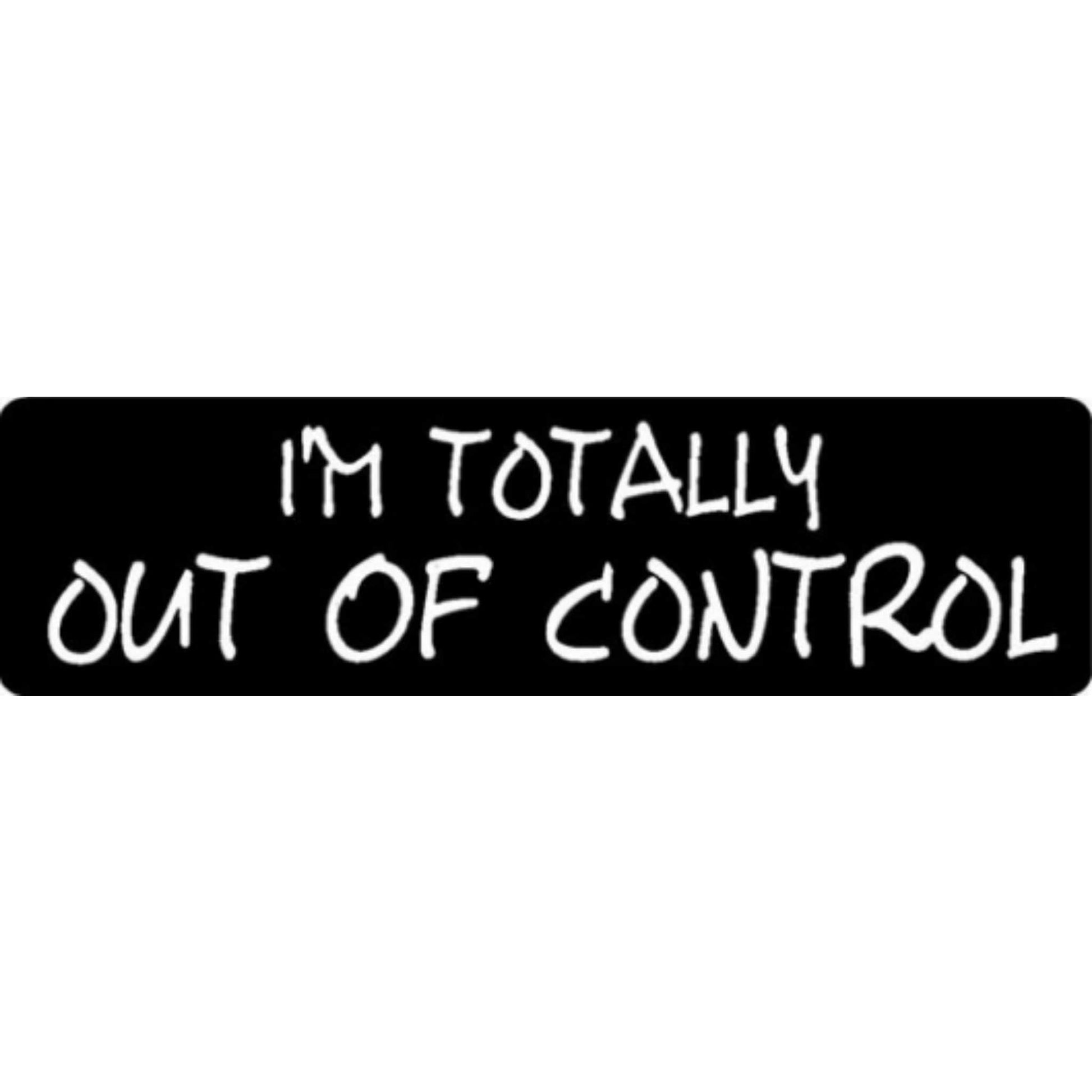 I'm totally out of control vinyl motorcycle helmet stickers - biker decal