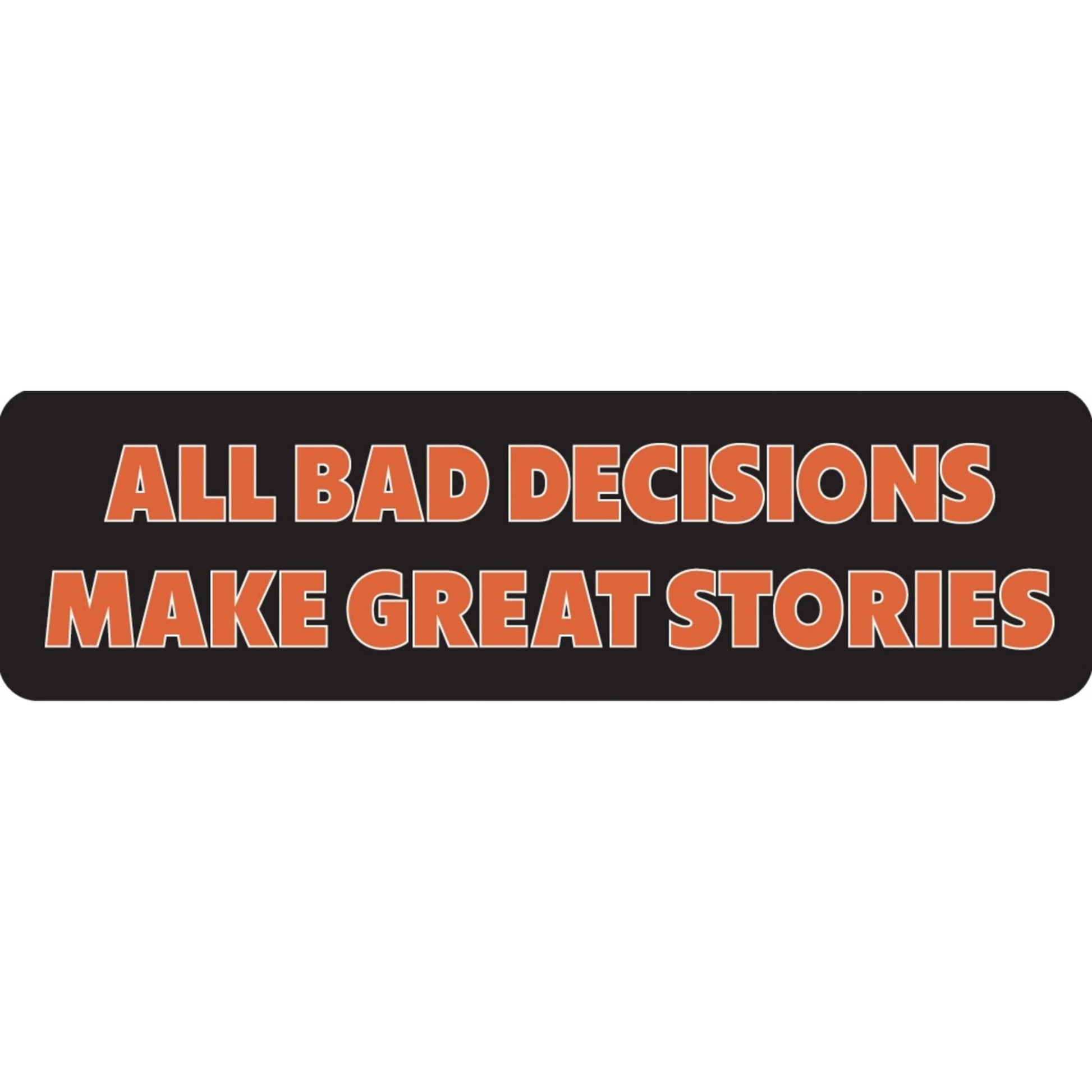 All bad decisions make great stories vinyl motorcycle helmet sticker - funny biker decal